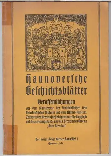 Hannoversche Geschichtsblätter. - K. Fr. Leonhardt ( Schriftleitung ). - Wilhelm Peßler / Anna Wendland / J. Studtmann: Hannoversche Geschichtsblätter. 1936, Band 4, Heft 1...