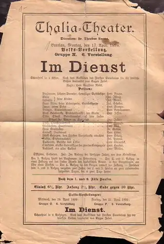 Programmzettel zu: Im Dienst. Schauspiel in 4 Akten. Regie: Herr Niedt. Aufführung: Thalia - Theater am 17. April 1899. Direction: Theodor Loewe. Aus der Breslauer Zeitung