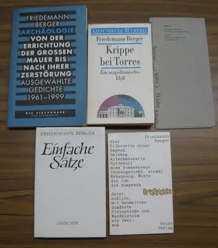Berger, Friedemann: Konvolut mit 5 Titeln: 1) Friedemann Berger   Gedichte. 2) Krippe bei Torres. Ein neapolitanisches Idyll. 3) Einfache Sätze. Gedichte. 4) Archäologie.. 