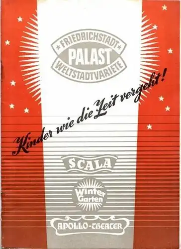 Kinder wie die Zeit vergeht!  100 Jahre Berliner Variete. Die neue PALAST-Revue in 8 prachtvollen Ausstattungsbildern. Artistik, Ballett und Musik von vorgestern und übermorgen. Programmheft August 1956