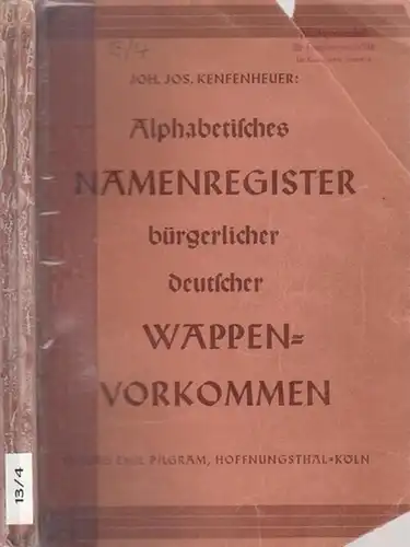 Kenfenheuer, Johann Josef (Bearb.): Alphabetisches Namenregister bürgerlicher deutscher Wappenvorkommen. 