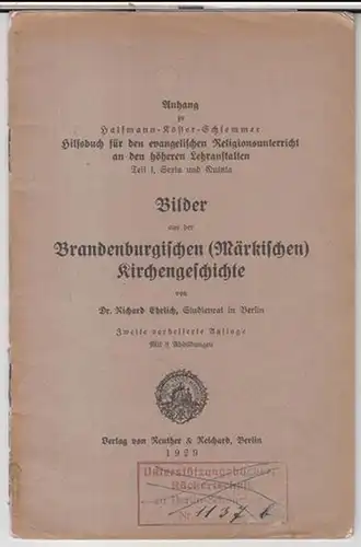 Ehrlich, Richard: Bilder aus der Brandenburgischen ( Märkischen ) Kirchengeschichte. Mit 8 Abbildungen. (Anhang zu Halfmann-Köster-Schlemmer: Hilfsbuch für den evangelischen Religionsunterricht an den höheren Lehranstalten Teil 1, Sexta und Quinta). 