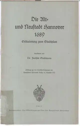Der Oberbürgermeister der Hauptstadt Hannover (Hrsg.) / Studtmann, Joachim: Die Alt- und Neustadt Hannover 1689. Erläuterung zum Stadtplan. ( Beilage zu den Veröffentlichungen der Hauptstadt Hannover Reihe A: Quellen III ). 