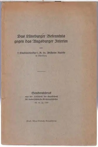 Radtke, Wilhelm: Das Lüneburger Bekenntnis gegen das Augsburger Interim. ( Sonderabdruck aus der Zeitschrift der Gesellschaft für niedersächsische Kirchengeschichte, Band 44, Jg. 1939 ). 