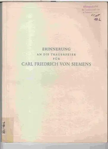 Siemens, Carl Friedrich von. - Buol, Heinrich von / Reichsminister J. Dorpmüller / Pfarrer D. Graue: Erinnerung an die Trauerfeier für Carl Friedrich von Siemens. 