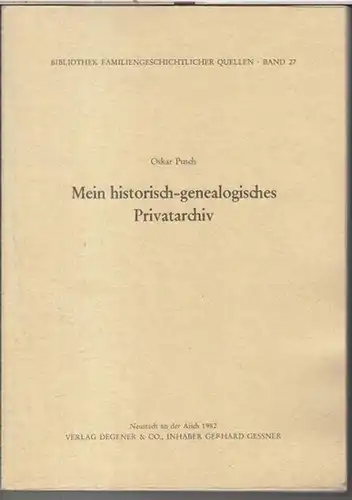 Pusch, Oskar: Mein historisch - genealogisches Privatarchiv ( = Bibliothek familiengeschichtlicher Quellen, Band 27 ). 
