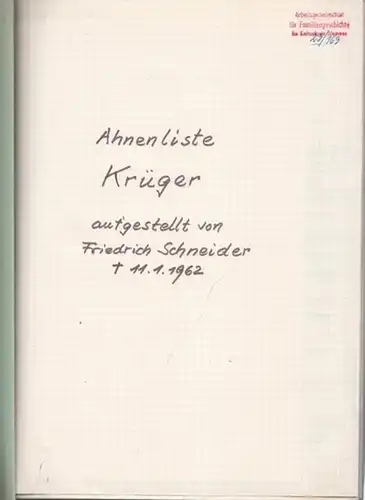 Schneider, Friedrich - Alexander Peter: Ahnenliste der Geschwister Eberhard und Adelheid Krüger, aufgestellt von Friedrich Schneider (Berlin-Zehlendorf). 