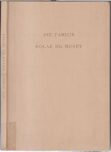 Rolaz du Rosey. - Rhenius, Helmuth: Die Familie Rolaz du Rosey und ihre Vorfahren Rolaz. Unter Benutzung von Notizen  von Max von Pawlowski zusammengestellt in den Jahren 1951 - 1958 von Helmuth Rhenius. 