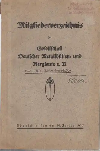 Gesellschaft Deutscher Metallhütten- und Bergleute e. V. (Hrsg.): Mitgliederverzeichnis der Gesellschaft Deutscher Metallhütten- und Bergleute e. V. Abgeschlossen am 20. Januar 1927. 