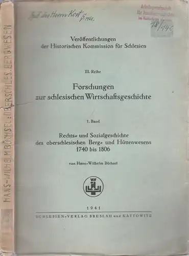 Büchsel, Hans-Wilhelm - Kurt Groba (Hrsg.): Rechts- und Sozialgeschichte des oberschlesischen Berg- und Hüttenwesens 1740 bis 1806 (= Veröffentlichungen der Historischen Kommission für Schlesien, III...