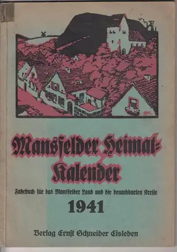 Mansfeld.- Waldemar Mühlner (Schrifttlg.): Mansfelder Heimat-Kalender. 20. Jahrgang 1941. Jahrbuch für das Mansfelder Land und die benachbarten Kreise. 