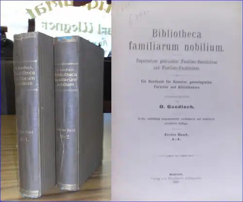 Gundlach, O: Bibliotheca familiarum nobilium. Repertorium gedruckter Familien-Geschichten und Familien-Nachrichten. Ein Handbuch für Sammler, genealogische Forscher und Bibliothekare. Komplett in 2 Bänden. 