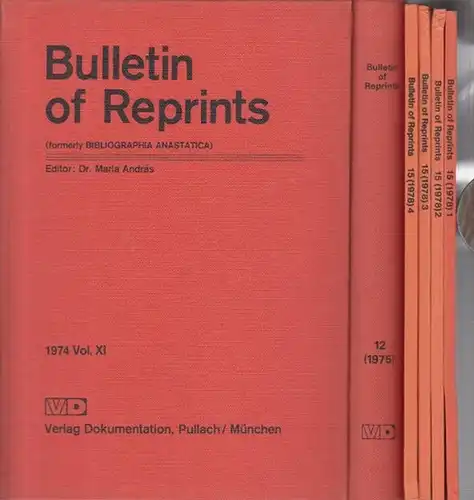 Andras, Maria: Bulletin of Reprints vols 11 - 18. (formerly BIBLIOGRAPHIA ANASTATICA) Konvolut von 8 Bänden der Reihe. Vol. XI, 1974 / Vol. 12, 1975...