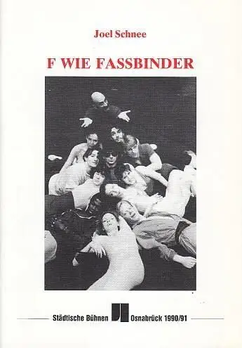 F wie Fassbinder.  Ein Tanztheaterstück. Spielzeit 1990 / 1991.  Heft 9.  Idee / Choreographie /  Inszenierung  Schnee, Joel.. 