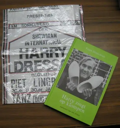 Dressel, Harry ( d. i. Frans H. Dresselhuis ): Harry zingt op klompen. Een bont boeket van herinneringen verteld door Frans H. Dresselhuis ( artiestennaam Harry Dressel ). - Mit einigen Beilagen ( siehe Anmerkung ). 