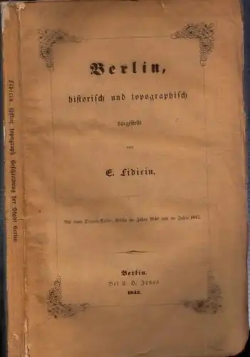 Fidicin, E[rnst]: Berlin, historisch und topographisch dargestellt. - Mit einer Doppel-Karte: Berlin im Jahre 1640 und im Jahre 1842. 