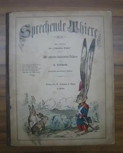 Glaßbrenner, Adolf (Autor). - Reinhardt, Carl (Illus): Sprechende Thiere. Vom Verfasser der "lachenden Kinder". Mit achtzehn kolorierten Bildern von C. Reinhardt. 