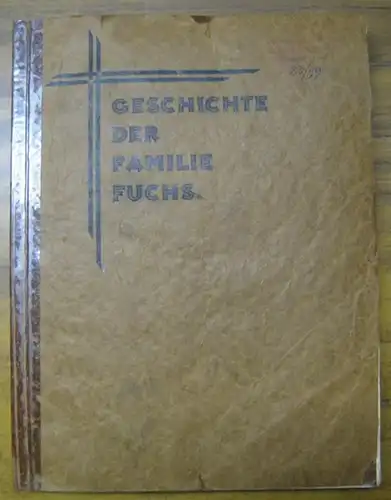 Familie Fuchs aus Monzingen an der Nahe.   Hrsg. : Friedrich Fuchs: Geschichte der Familie Fuchs aus Monzingen a. d. Nahe.   Inhalt:.. 