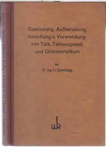 Saueressig, Fr: Gewinnung, Aufbereitung, Veredlung und Verwendung von Talk, Talkmagnesil und Glimmertalkum ( = Monographien über chemisch - technische Fabrikationsmethoden, Band LXI ). 