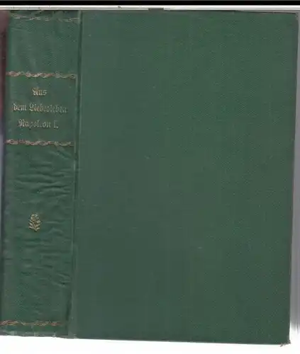 Napoleon Bonaparte. - ( Oettinger, Eduard Maria ): Aus dem Liebesleben Napoleon I. - ( Roman ). 