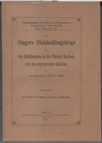 Beyschlag, Franz / Fritsch, Karl von.   Hrsg.: Königlich Preussische geologische Landesanstalt: Das Jüngere Steinkohlengebirge und das Rothliegende in der Provinz Sachsen und den.. 