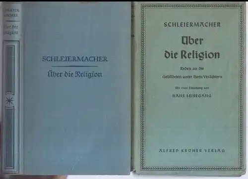 Schleiermacher, Friedrich: Über die Religion. Reden an die Gebildeten unter ihren Verächtern ( Kröners Taschenausgabe, Band 34 ). 