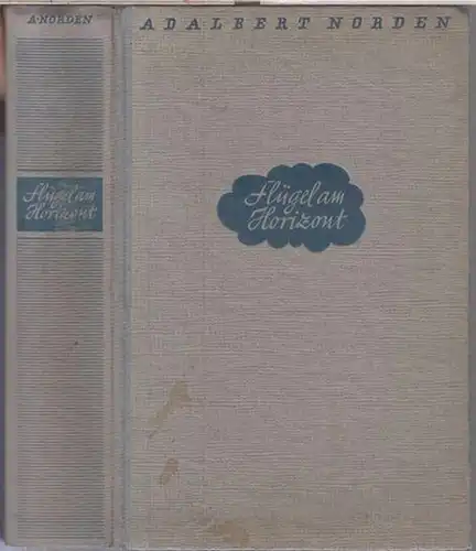 Norden, Adalbert: Flügel am Horizont. Roman der ersten Flieger. 