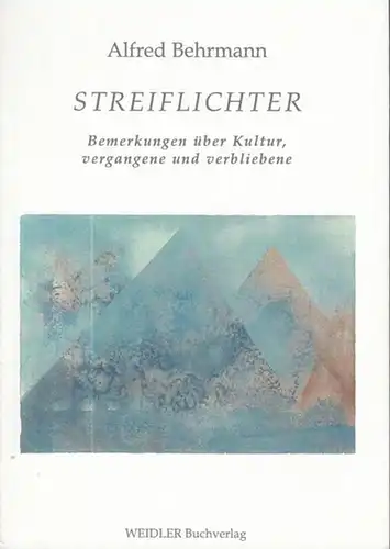 Behrmann, Alfred: Streiflichter. Bermerkungen über Kultur, vergangene und verbliebene. 