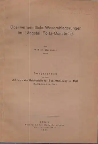 Dienemann, Wilhem: Über vermeintliche Weserablagerungen im Längstal Porta - Osnabrück ( Sonderdruck aus dem ' Jahrbuch der Reichsstelle für Bodenforschung für 1941 ' , Band 62, Seite 1 - 30, Tafel 1 ). 