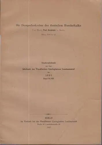 Assmann, Paul: Die Decapodenkrebse des deutschen Muschelkalks ( Sonderabdruck aus dem ' Jahrbuch der Preußischen Geologischen Landesanstalt für 1927 ', Band XLVIII ( 48 ) ). 