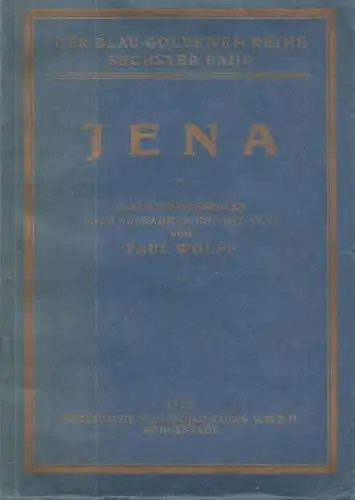 Jena. - Wolff, Paul: Jena. 18 Kupfertiefdrucke nach Aufnahmen und mit Text von Paul Wolff ( Der Blau - Goldenen Reihe Sechster Band ). 