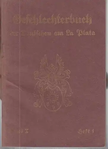 Nelke, Wilhelm: Geschlechterbuch der Deutschen am La Plata. Band 1, Heft 1. 