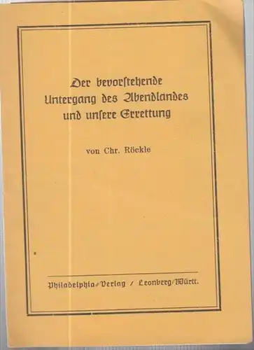 Röckle, Christian: Der bevorstehende Untergang des Abendlandes und unsere Errettung. 