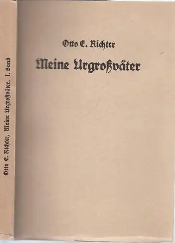 Richter, Otto E. - Johannes Hohlfeld (Hrsg.): Meine Urgroßväter. I. Band: Pfarrer J.H.Aug. Richter, 1762 - 1801 und Dr. med. Joh. Chr. Fahner, 1758 - 1802. (= Beiträge zur Deutschen Familiengeschichte, Band 18). 