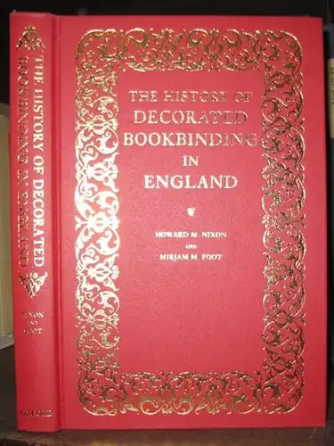 Nixon, Howard M. and Mirjam M. Foot: The History of Decorated Bookbinding in England. 