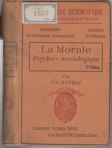 Duprat, G. - L: La Morale theorie Psycho - sociologique d ' une conduite rationelle ( Encyclopedie Scientifique, publiee sous la direction du Dr. Toulouse...