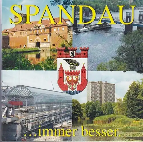 Bezirksamt Spandau von Berlin (Hrsg.) / Gerhard Dünnhaupt ( Gesamtleitung ): Spandau  immer besser. 