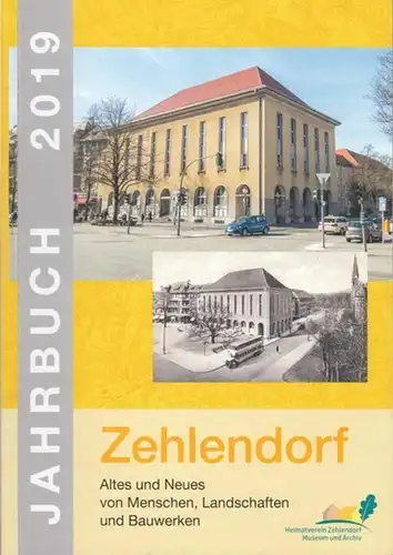 Berlin-Zehlendorf.- Heimatverein Zehlendorf Museum und Archiv (Hrsg.): Zehlendorf - Altes und Neues von Menschen, Landschaften und Bauwerken. Jahrbuch 2019, 23. Jahrgang. - Aus dem Inhalt:  Heike Stange - Planung, Bau und Einweihung des Rathauses Zehlendo