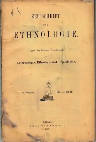Zeitschrift für Ethnologie   Krause, Eduard / Förstemann, E. / Goldstein, Ferdinand / Schmidt, Max: Zeitschrift für Ethnologie. Jahrgang 35, Heft 4 (IV), 1903:.. 