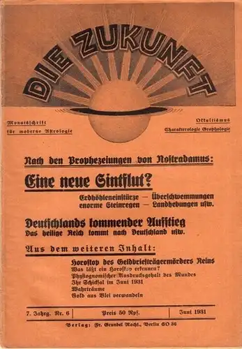 Zukunft, Die. - Rudolf Schneider (Red.): Die Zukunft. 7. Jahrg. Nr. 6  Juni 1931. Monatsschrift für moderne Astrologie-Okkultismus, Charakterologie, Graphologie.   Aus dem...