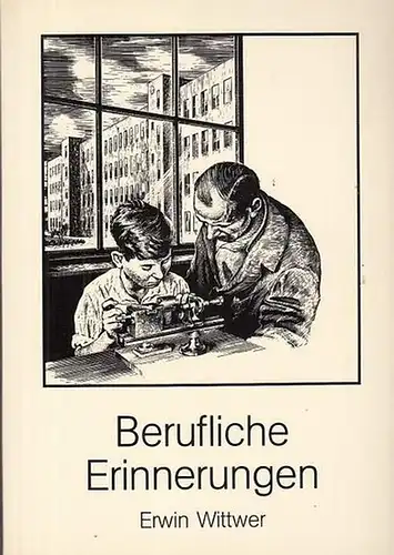 Wittwer, Erwin: Berufliche Erinnerungen. 