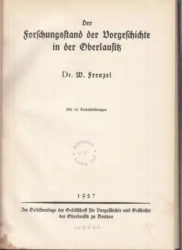 Frenzel, W: Der Forschungsstand der Vorgeschichte in der Oberlausitz. Mit 56 Textabbildungen ( Sonderdruck aus Mannus, Band 19, Heft 1/2, herausgegeben von Prof. Dr. Gustaf Kosinna, Verlag von Curt Kabitzsch, Leipzig ). 