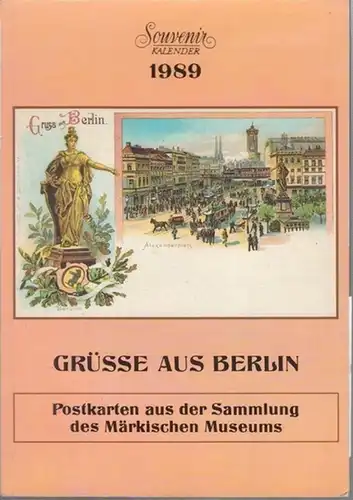 Märkisches Museum, Berlin (Hrsg.): Grüsse aus Berlin - Postkarten aus der Sammlung des Märkischen Museums ( DDR ). Souvenir Kalender 1989. 