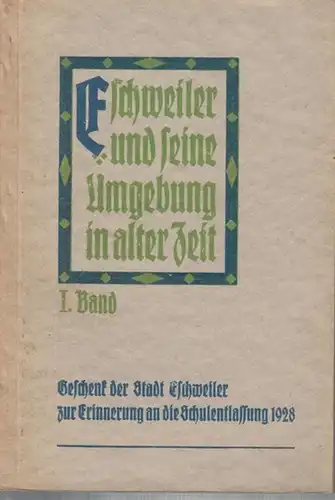 Eschweiler. - Peter Beyer senior ( Bearbeiter und Herausgeber ): Eschweiler und seine Umgebung in alter Zeit. 1. Band. 