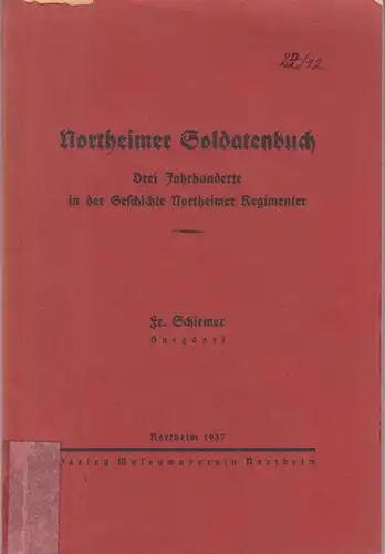 Northeim. - Schirmer, Fr: Northeimer Soldatenbuch. Drei Jahrhunderte in der Geschichte Northeimer Regimenter. 