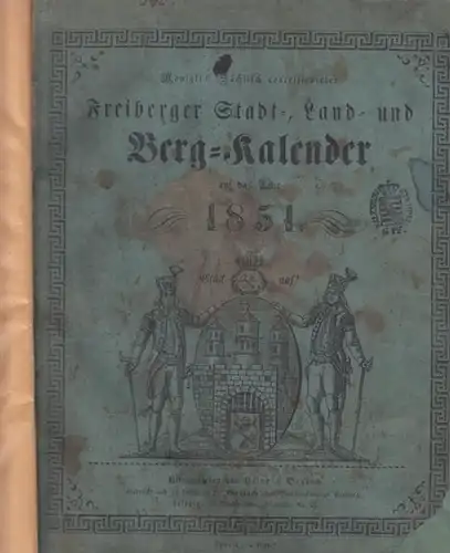 Freiberg. - Bergkalender. - Gerlach, Heinrich (Hrsg.): Königlich Sächsisch concessionirter Freiberger Stadt-, Land- und Berg - Kalender auf das Jahr 1851. 
