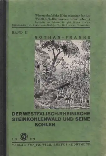 Gothan, Walter - F. Franke: Der Westfälisch-Rheinische Steinkohlenwald und seine Kohlen. (= Wissenschaftliche Heimatbücher für den Westfälisch-Rheinischen Industriebezirk, Band II). 
