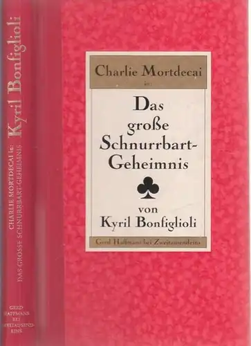 Bonfiglioli, Kyril: Charlie Mortdecai in: Das große Schnurrbart-Geheimnis - Roman. 