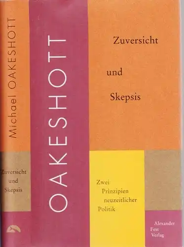 Oakeshott, Michael / Timothy Fuller (Hrsg.) / Christiana Goldmann (Übers.): Zuversicht und Skepsis. Zwei Prinzipien neuzeitlicher Politik. 
