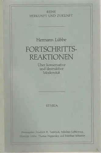Lübbe, Hermann - Friedrich H. Tenbruck, Nikolaus Lobkowicz, Hermann Lübbe u.a. (Hrsg.): Fortschrittsreaktionen. Über konservative und destruktive Modernität (= Herkunft und Zukunft 10). 